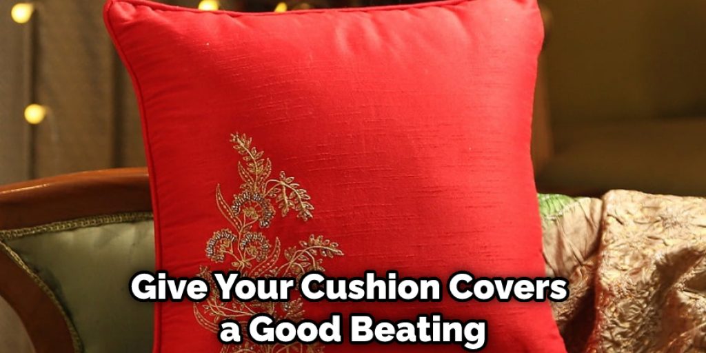 Give Your Cushion Covers a Good Beating