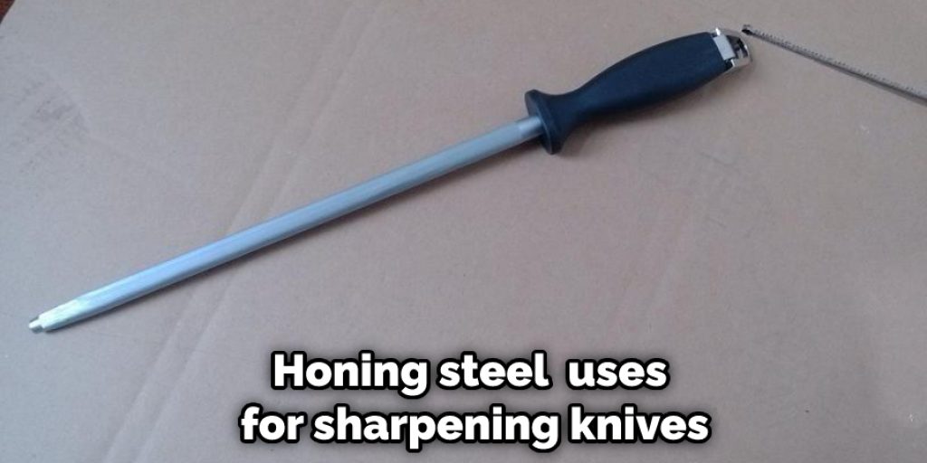 Honing steel  uses for sharpening knives