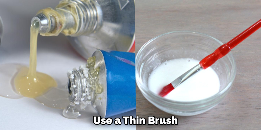 Use a Thin Brush