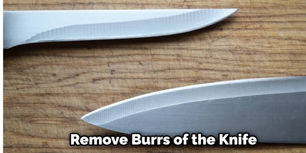  Remove Burrs of the Knife 