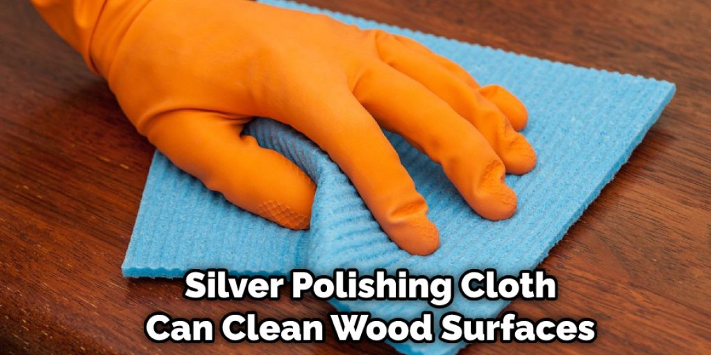  Silver Polishing Cloth Can Clean Wood Surfaces