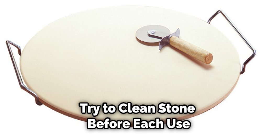 Try to Clean Stone Before Each Use