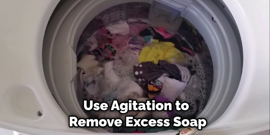 Use Agitation to Remove Excess Soap