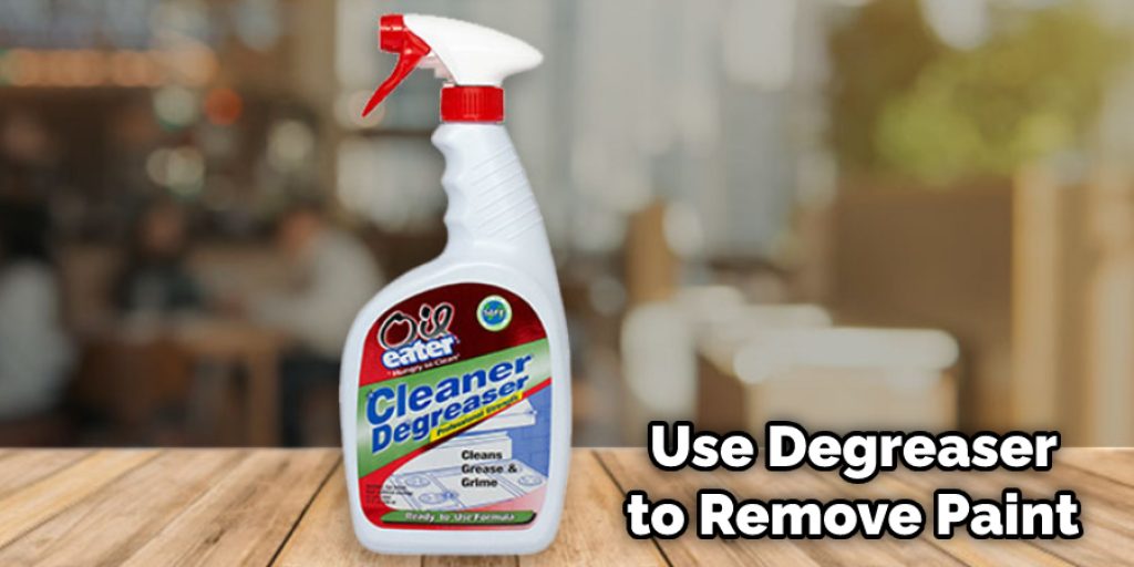 Use Degreaser to Remove Paint 