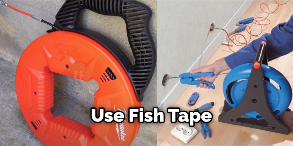 Use Fish Tape