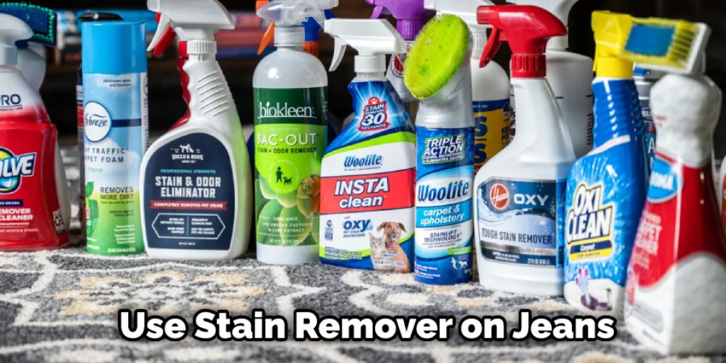 Use Stain Remover on Jeans