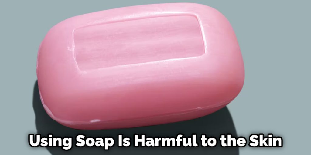 Using Soap Is Harmful to the Skin
