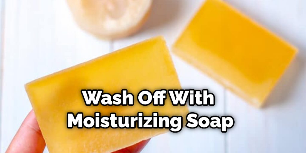 Wash off With Moisturizing Soap.