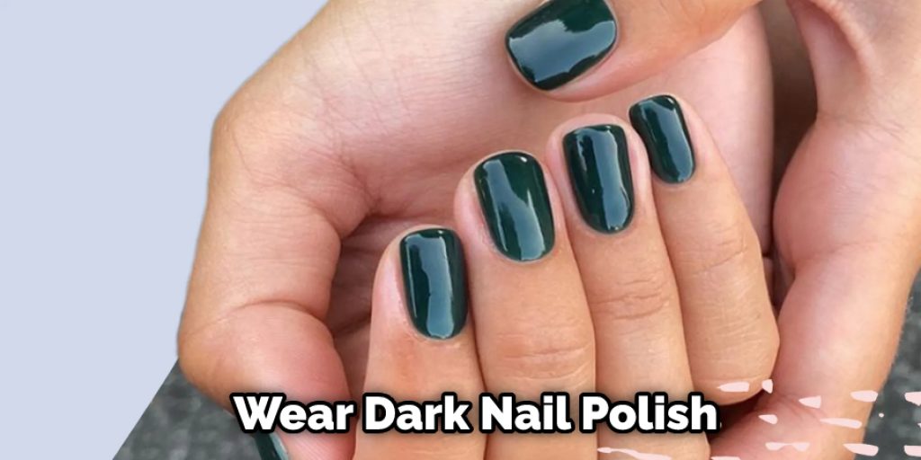 Wear Dark Nail Polish