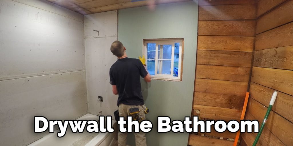 Drywall the Bathroom