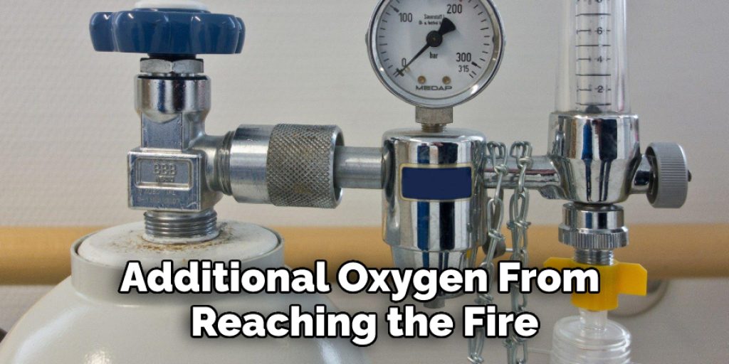 additional oxygen from reaching the fire