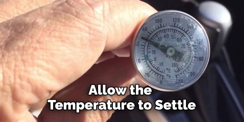 Allow the Temperature to Settle