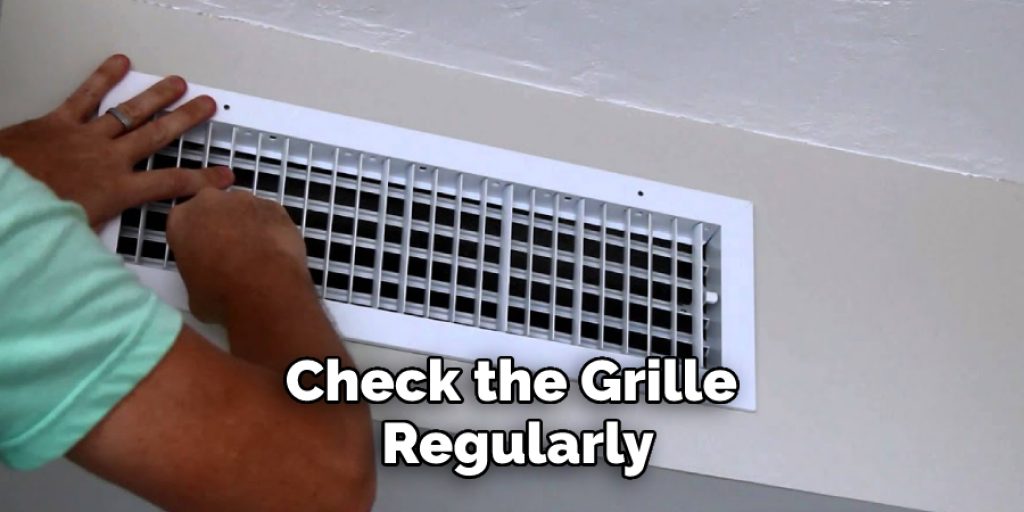 Check the Grille Regularly