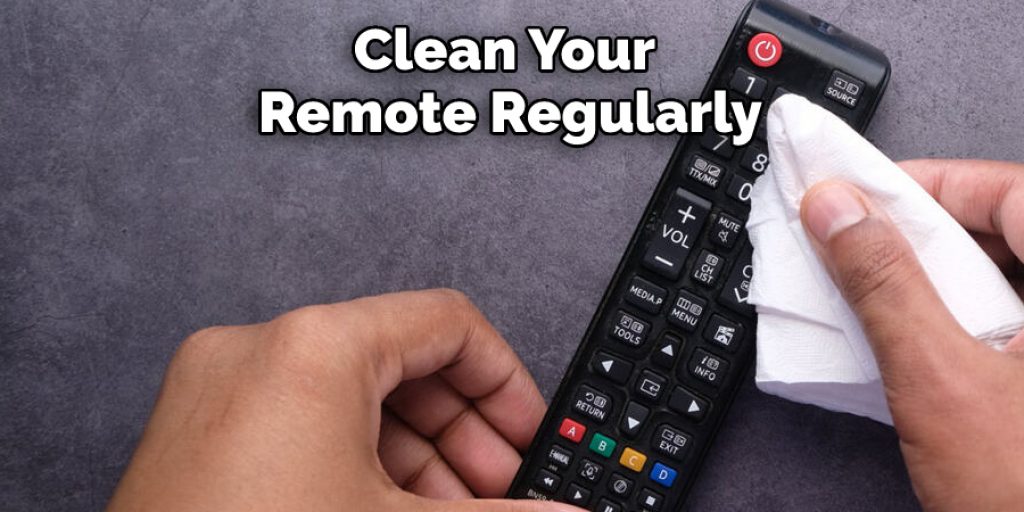 Clean Your Remote Regularly