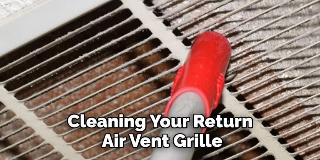 Cleaning Your Return Air Vent Grille