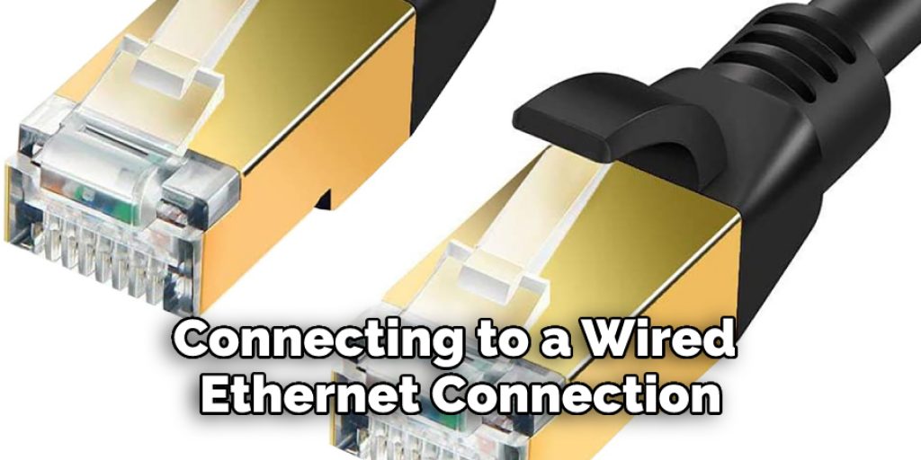 Connecting to a Wired Ethernet Connection
