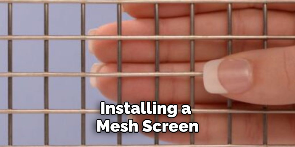 Installing a Mesh Screen