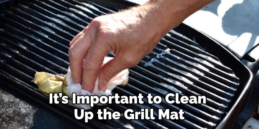 It’s Important to Clean Up the Grill Mat
