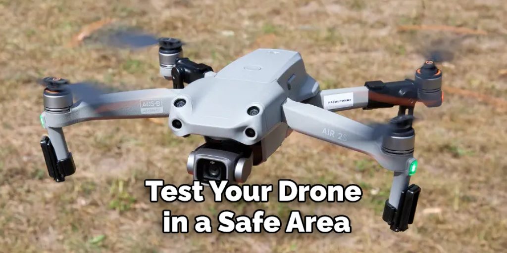 Test Your Drone in a Safe Area