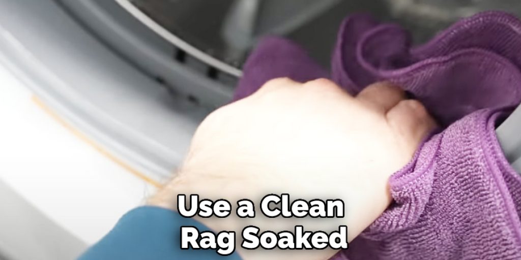 Use a Clean Rag Soaked