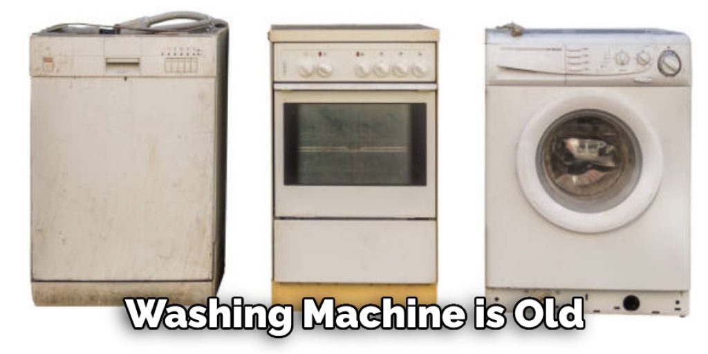 Washing Machine is Old