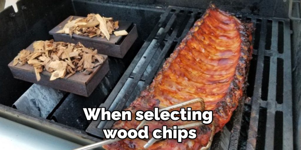 When selecting wood chips