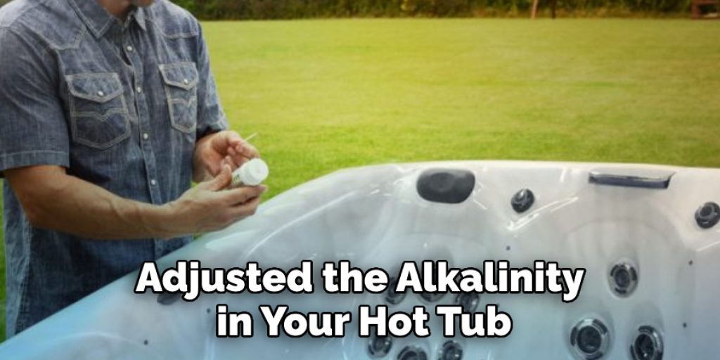 Adjusted the Alkalinity in Your Hot Tub