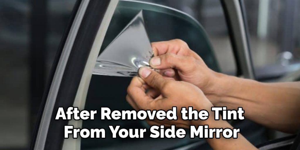 After Removed the Tint From Your Side Mirror