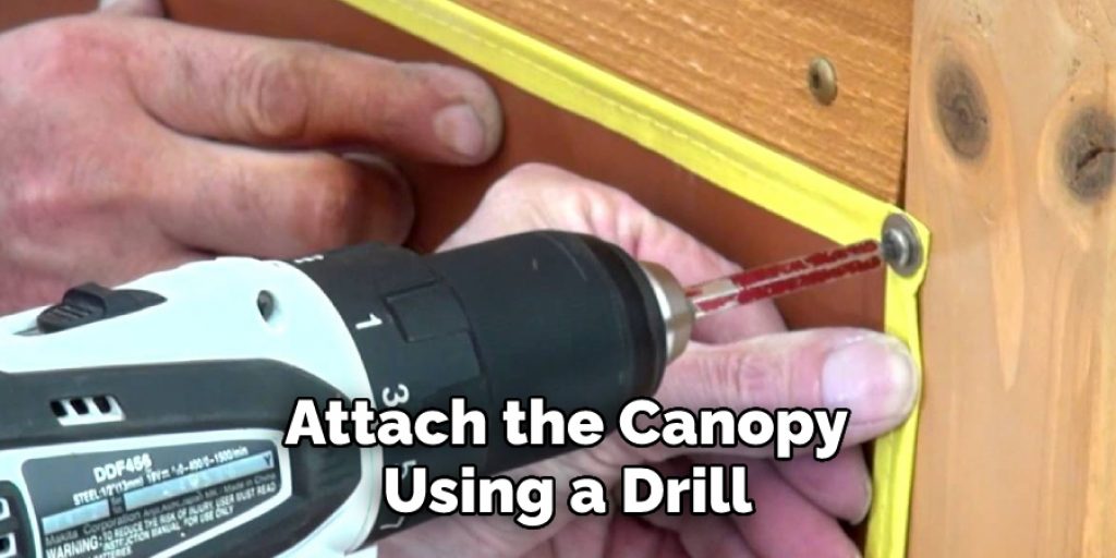  Attach the Canopy
 Using a Drill