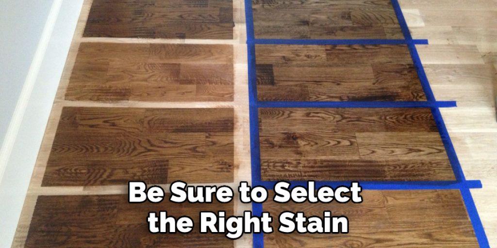 Be Sure to Select the Right Stain