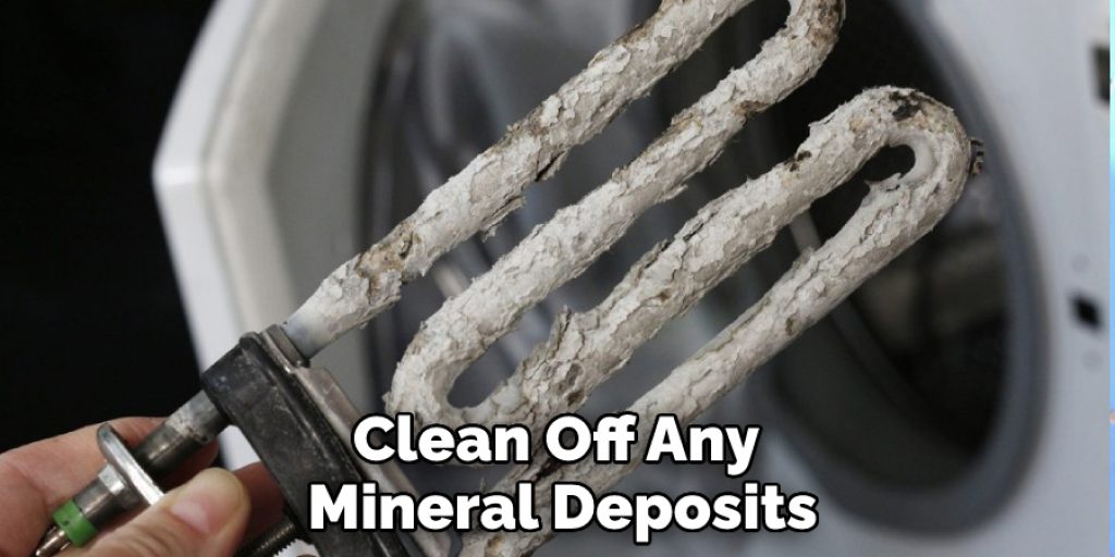 Clean Off Any Mineral Deposits