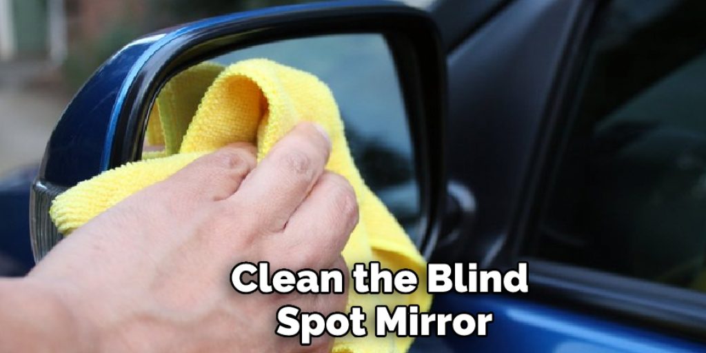 Clean the Blind Spot Mirror