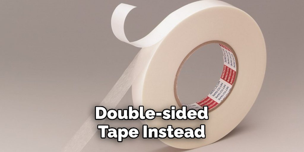  Double-sided Tape Instead