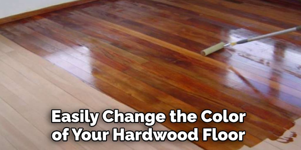 Easily Change the Color of Your Hardwood Floor 