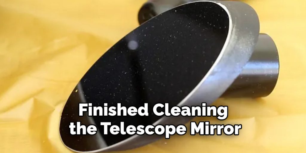 Finished Cleaning the Telescope Mirror