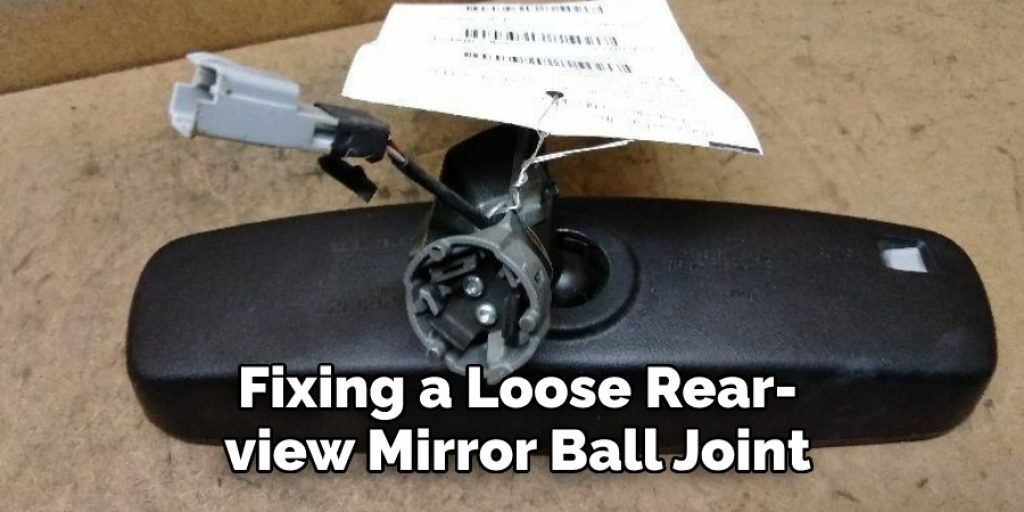 Fixing a Loose Rear-view Mirror Ball Joint