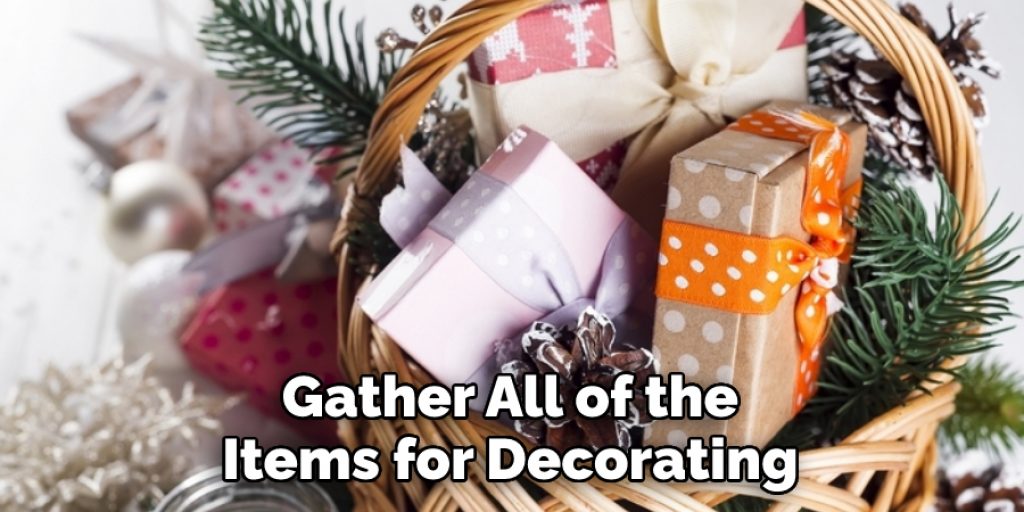 Gather All of the Items for Decorating 