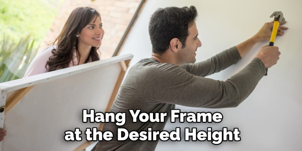  Hang Your Frame at the Desired Height