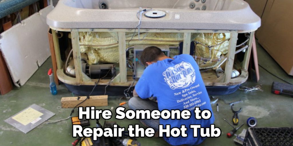 Hire Someone to Repair the Hot Tub