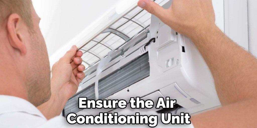 Ensure the Air Conditioning Unit