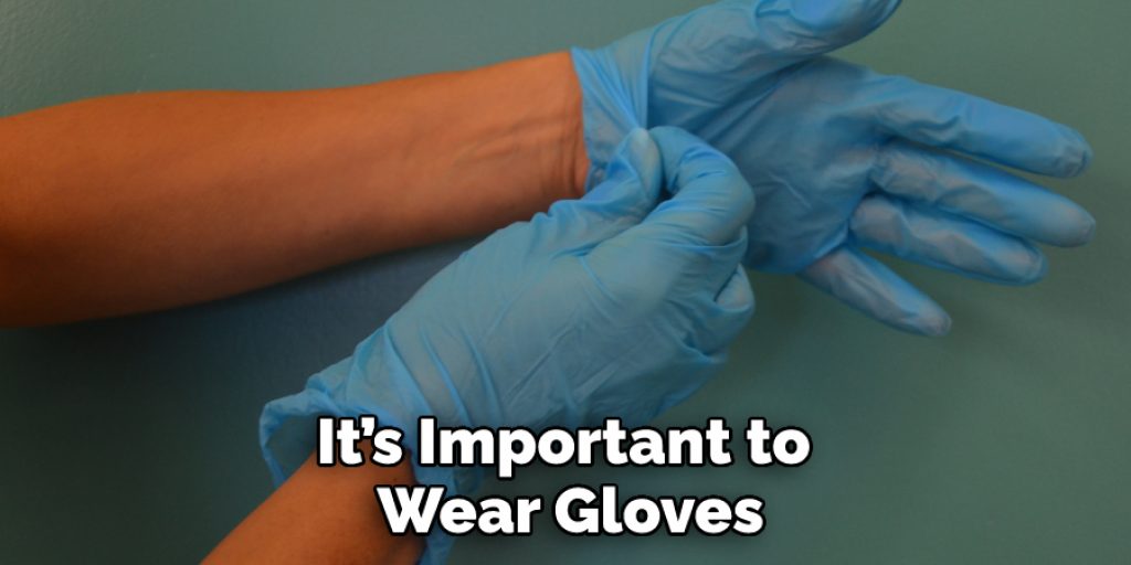It’s Important to Wear Gloves