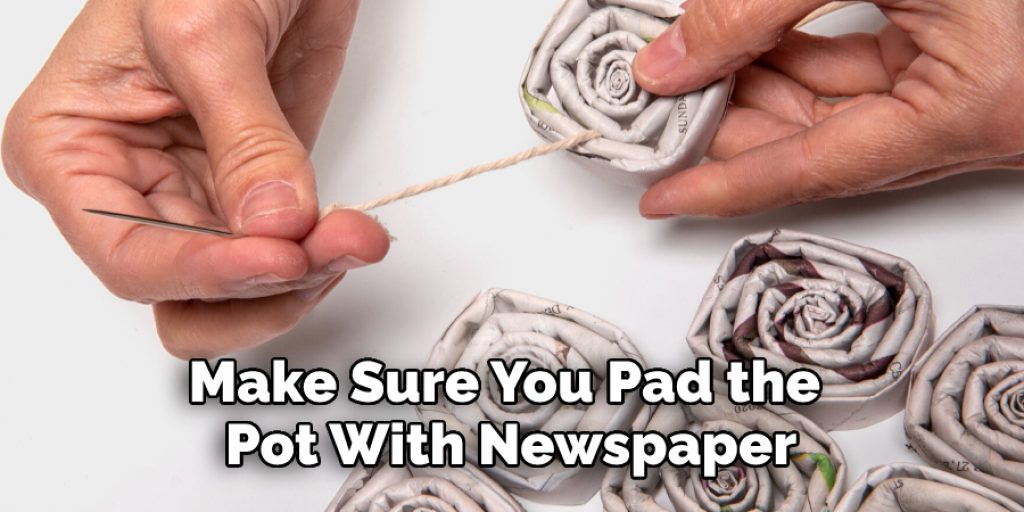 Make Sure You Pad the Pot With Newspaper