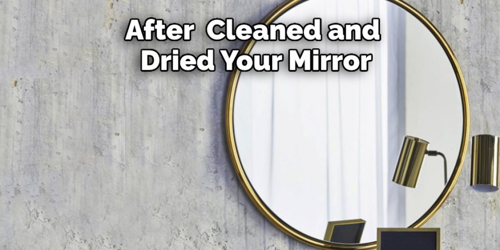 After  Cleaned and
 Dried Your Mirror