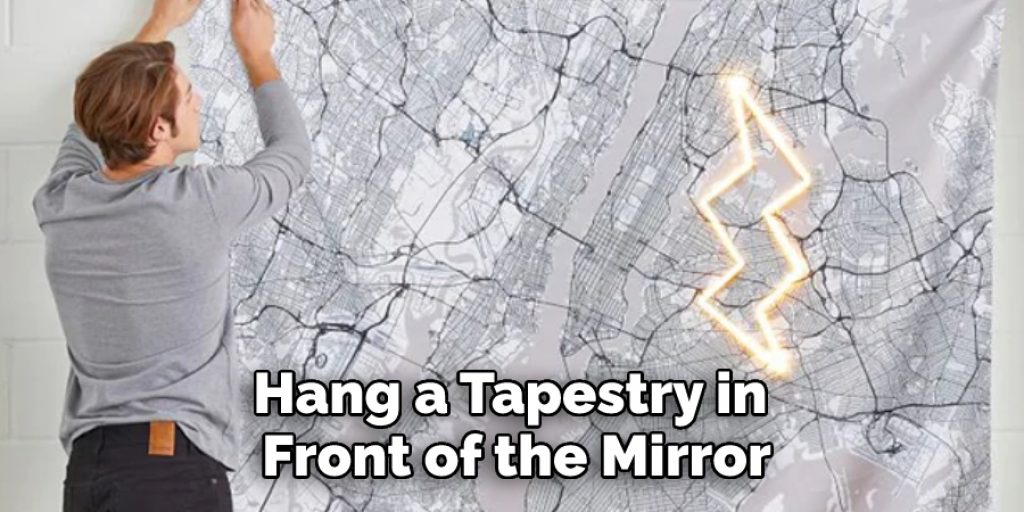 Hang a Tapestry in Front of the Mirror