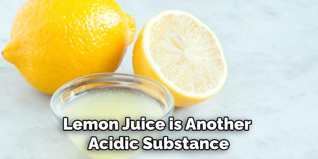 Lemon Juice is Another Acidic Substance