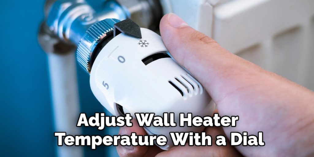 Adjust Wall Heater Temperature With a Dial