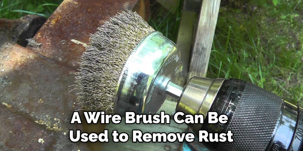 A Wire Brush Can Be Used to Remove Rust