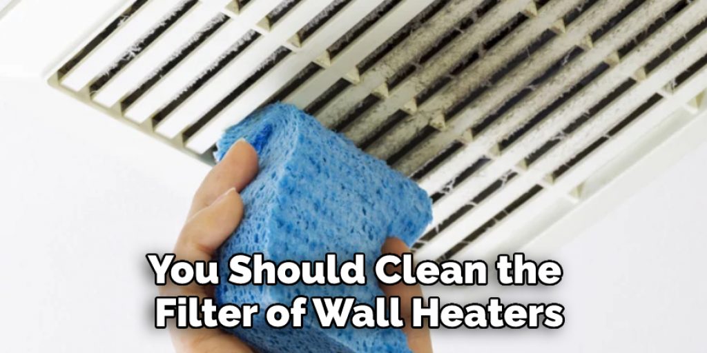 You Should Clean the Filter of Wall Heaters
