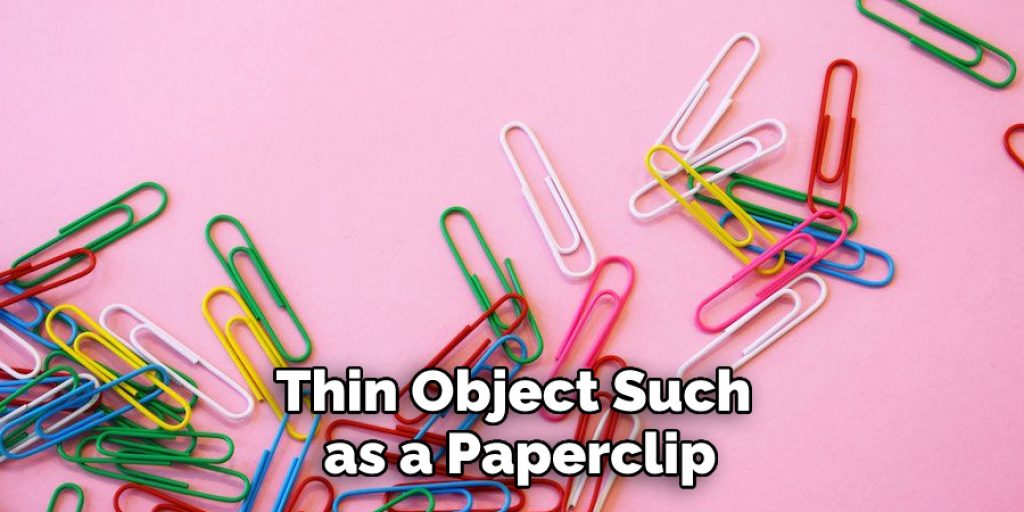 Thin Object Such as a Paperclip