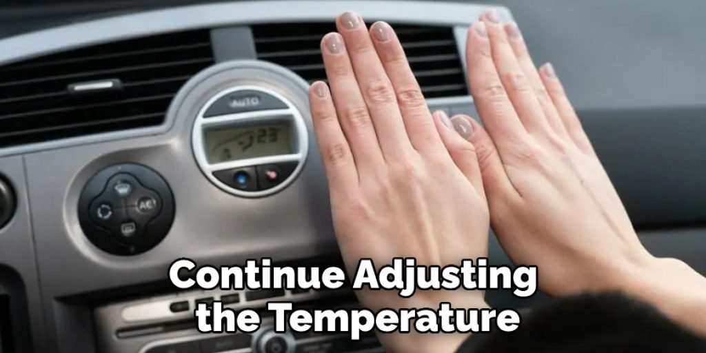 Continue Adjusting the Temperature